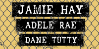 Jamie Hay, Adele Rae, Dane Tutty